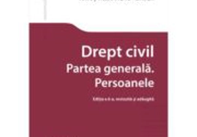 Drept civil. Partea generala. Persoanele. Editia a 6-a - Carmen Tamara Ungureanu, Ionut Alexandru Toader