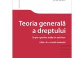 Teoria generala a dreptului. Suport pentru orele de seminar. Editia a 3-a - Veronica Rebreanu, Zsolt Ilyes