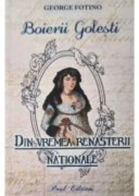Boierii Golesti. Din vremea Renasterii nationale - George Fotino