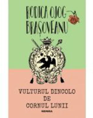 Vulturul dincolo de cornul lunii - Rodica Ojog-Brasoveanu
