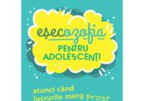 Esecozofia pentru adolescenti - Elizabeth Day