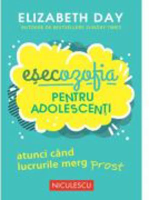 Esecozofia pentru adolescenti - Elizabeth Day
