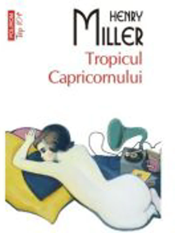 Tropicul Capricornului (editie de buzunar) - Henry Miller