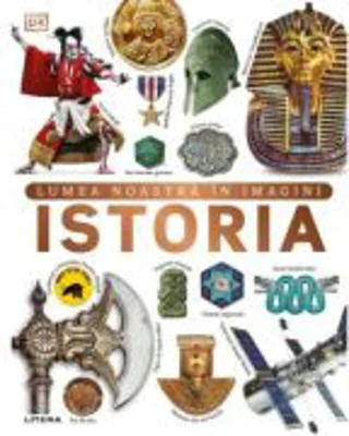 Istoria. Lumea noastra in imagini - DK