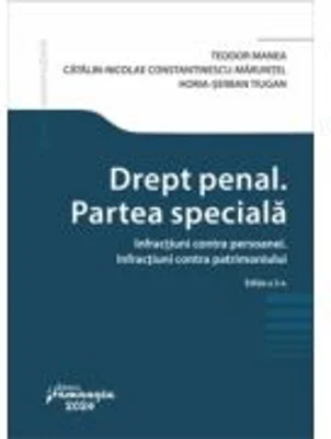 Drept penal. Partea speciala. Infractiuni contra persoanei. Infractiuni contra patrimoniului. Editia a 2-a - Teodor Manea