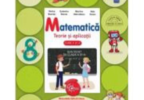 Matematica. Teorie si Aplicatii. Clasa a 4-a - Viorica Boarcas