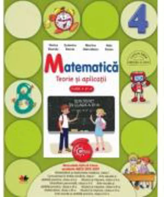 Matematica. Teorie si Aplicatii. Clasa a 4-a - Viorica Boarcas
