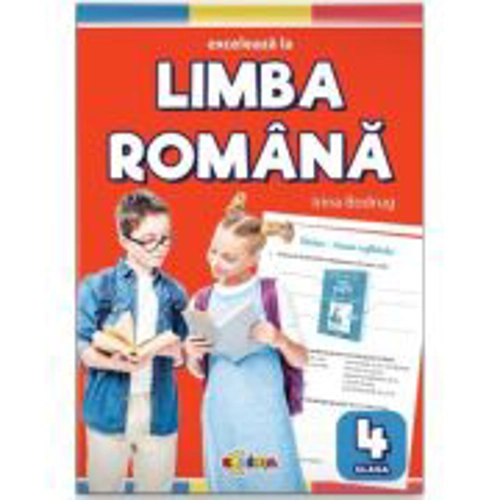Exceleaza la limba romana clasa 4 - Irina Bodrug
