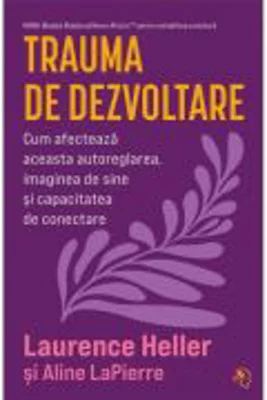 Trauma de dezvoltare - Laurence Heller