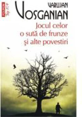 Jocul celor o suta de frunze si alte povestiri (editie de buzunar) - Varujan Vosganian