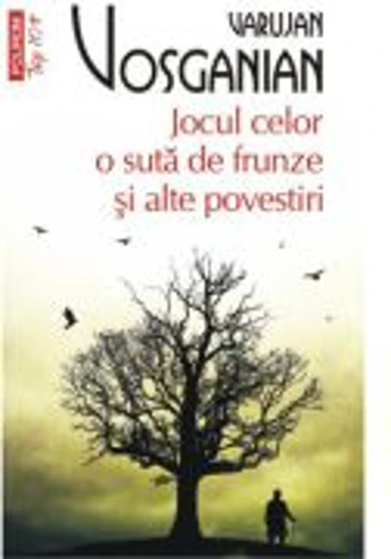 Jocul celor o suta de frunze si alte povestiri (editie de buzunar) - Varujan Vosganian
