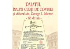 Palatul Inaltei Curti de Conturi si ctitorul sau, George I. Lahovari - Nicolae St. Noica