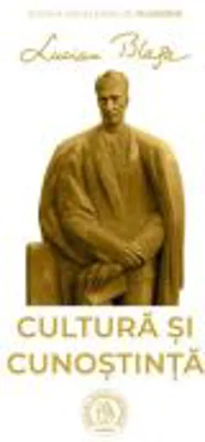 Cultura si cunostinta - Lucian Blaga
