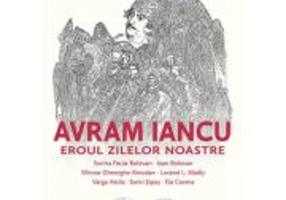 Avram Iancu. Eroul zilelor noastre - Ioan Bolovan (coord.)