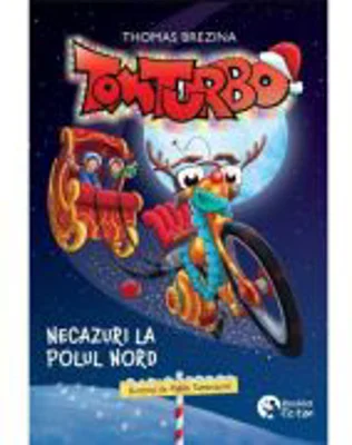 Tom Turbo 3. Necazuri la Polul Nord - Thomas Brezina