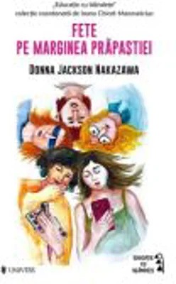 Fete pe marginea prapastiei - Donna Jackson Nakazawa