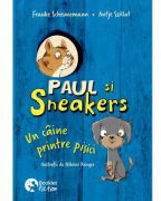 Paul si Sneakers 1. Un caine printre pisici - Frauke Scheunemann