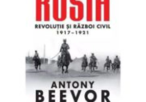 Rusia. Revolutie si Razboi Civil 1917-1921 - Antony Beevor