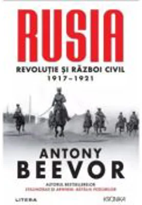 Rusia. Revolutie si Razboi Civil 1917-1921 - Antony Beevor