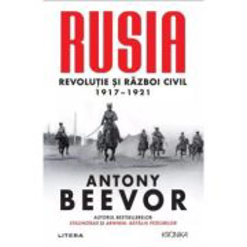 Rusia. Revolutie si Razboi Civil 1917-1921 - Antony Beevor