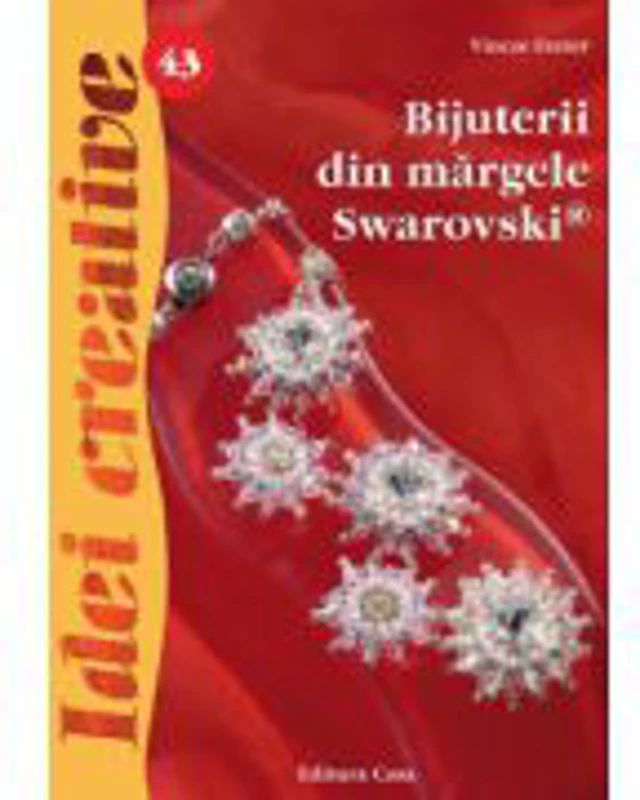 Bijuterii din margele Swarovski. Editia a II-a - Eszter Vincze