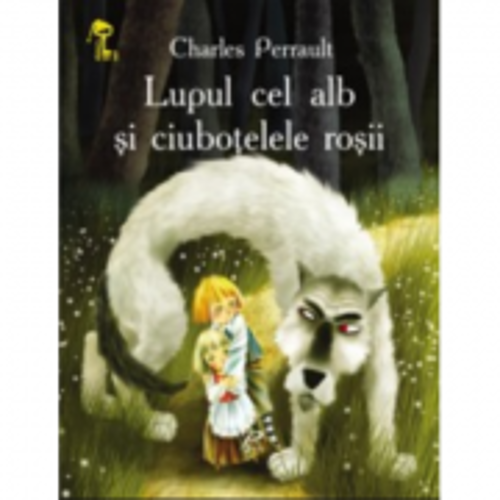 Lupul cel alb si ciubotelele rosii - Charles Perrault