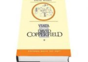 Viata lui David Copperfield, Volumul II - Charles Dickens