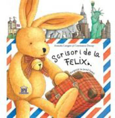 Scrisori de la Felix - Annette Langen. Ilustratii de Constanza Droop