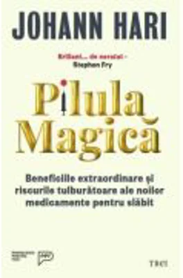 Pilula magica. Beneficiile extraordinare si riscurile tulburatoare ale noilor medicamente pentru slabit - Johann Hari