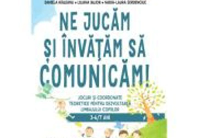Ne jucam si invatam sa comunicam! - Daniela Raileanu