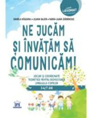 Ne jucam si invatam sa comunicam! - Daniela Raileanu