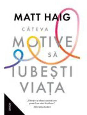 Cateva motive sa iubesti viata (ed. 2024) - Matt Haig