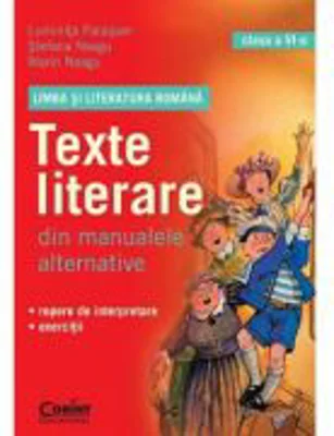 Limba si literatura romana. Texte literare din manualele alternative clasa a VI-a - Stefana Neagu