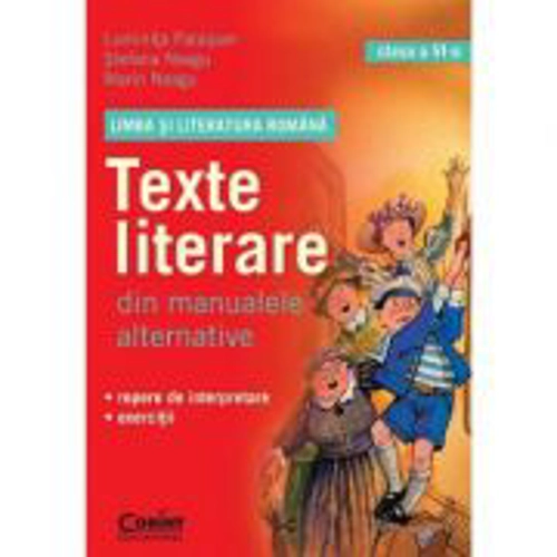 Limba si literatura romana. Texte literare din manualele alternative clasa a VI-a - Stefana Neagu