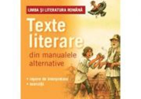 Texte literare din manualele alternative clasa a VII-a. Limba si literatura romana (Stefana Neagu)