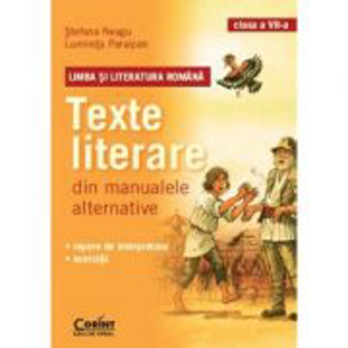 Texte literare din manualele alternative clasa a VII-a. Limba si literatura romana (Stefana Neagu)