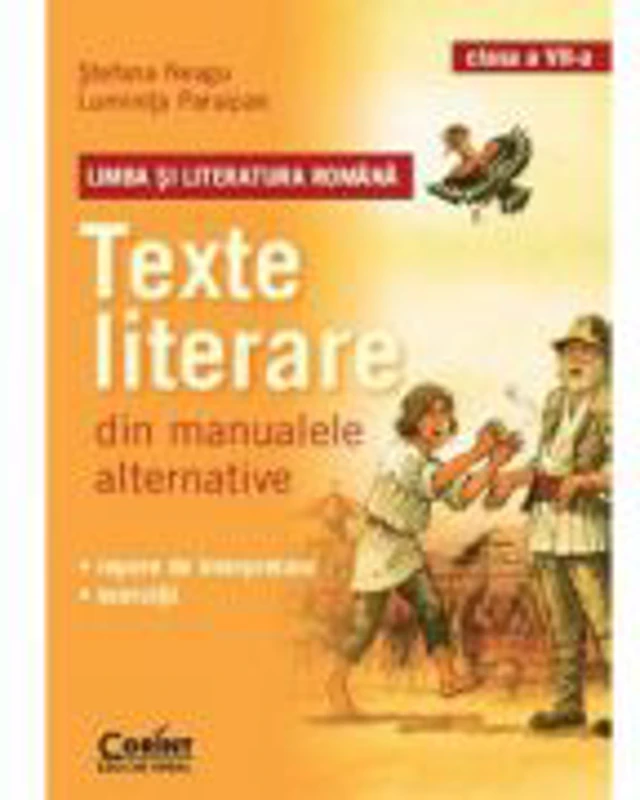 Texte literare din manualele alternative clasa a VII-a. Limba si literatura romana (Stefana Neagu)