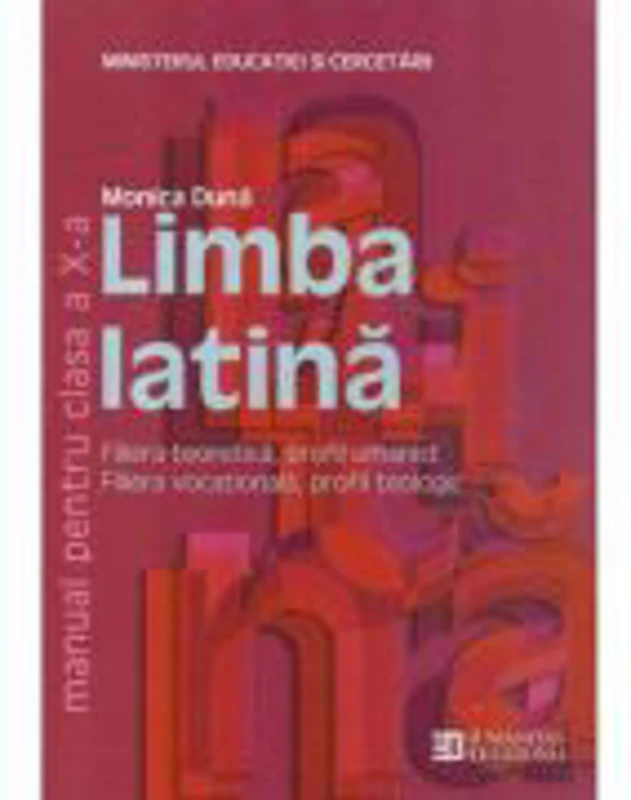 Limba latina. Manual pentru clasa a X-a - Monica Duna