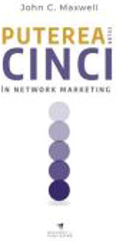 Puterea celor cinci in network marketing - John C. Maxwell