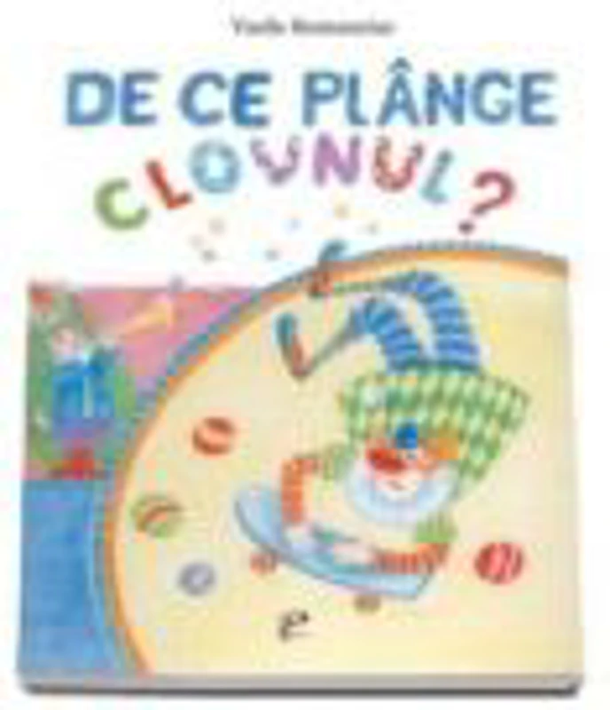 De ce plange clovnul? - Vasile Romanciuc