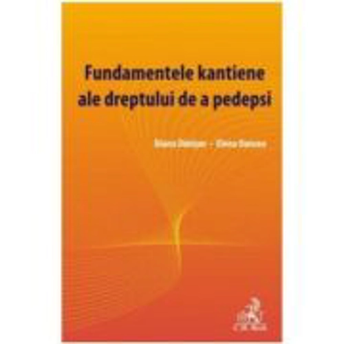 Fundamentele kantiene ale dreptului de a pedepsi - Diana Danisor, Elena Oancea