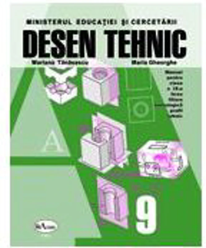 Desen tehnic. Manual pentru clasa a IX-a - Mariana Tanasescu