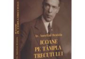 Icoane pe tampla trecutului - Aurelian Bentoiu