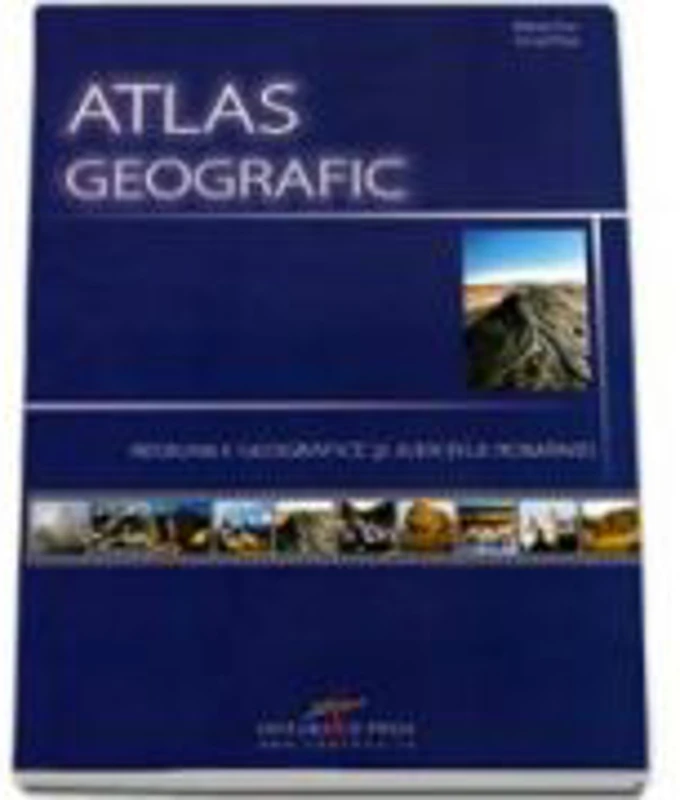 Atlas geografic. Regiunile geografice si judetele Romaniei - Marian Ene