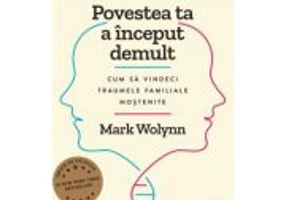 Povestea ta a inceput demult. Editie cartonata de colectie - Mark Wolynn