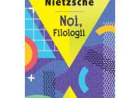 Noi, Filologii – Friedrich Nietzsche