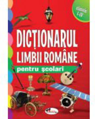 Dictionarul limbii romane pentru scolari clasele I-IV