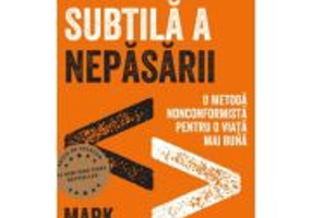 Arta subtila a nepasarii. Editie cartonata de colectie - Mark Manson
