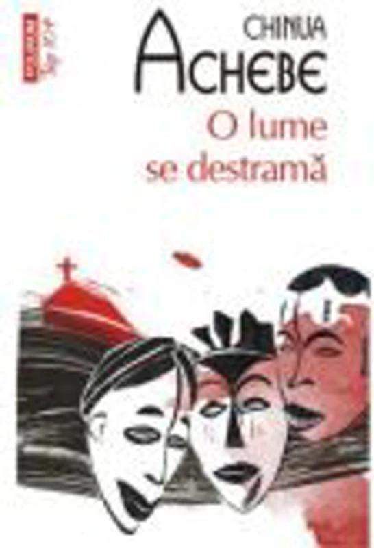 O lume se destrama - Chinua Achebe