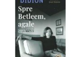 Spre Betleem, agale - Joan Didion